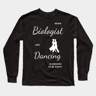 Best Funny Gift Idea for Biologist Long Sleeve T-Shirt